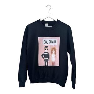 Ew Covid Schitts Creek Black Sweatshirt Size Small